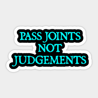 Pass Joints Not Judgement Sticker